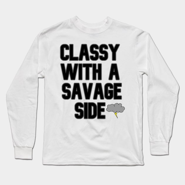 Classy With A Savage Side - Funny Saying Gift, Best Gift Idea For Friends, Classy Girls, Vintage Retro Long Sleeve T-Shirt by Seopdesigns